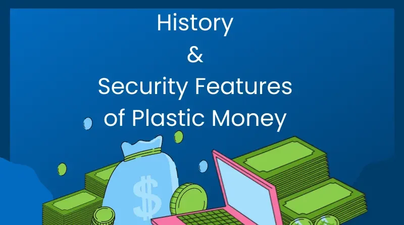 History and Security Features of Plastic Money scoophint